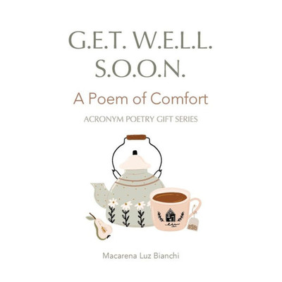 Get Well Soon: A Poem Of Comfort (Acronym Poem Gift)