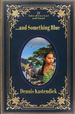 ...And Something Blue: 21 Tales Of Love Lost And Found