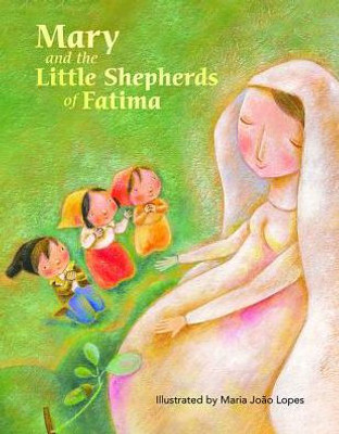 Mary And The Little Shepherds Of Fatima