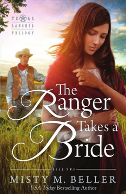The Ranger Takes A Bride (Texas Rancher Trilogy)