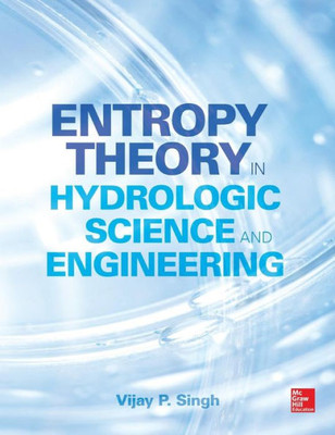 Entropy Theory In Hydrologic Science And Engineering
