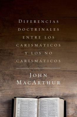 Diferencias Doctrinales Entre Los Carismáticos Y Los No Carismáticos (Spanish Edition)