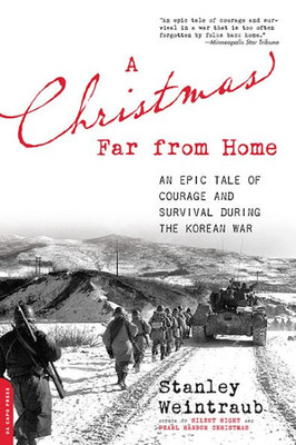 A Christmas Far From Home: An Epic Tale Of Courage And Survival During The Korean War