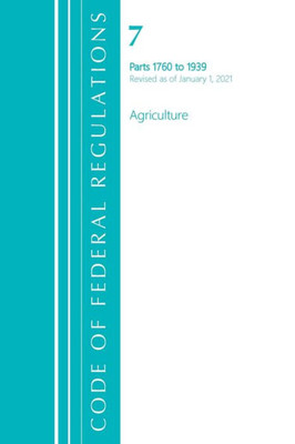 Code Of Federal Regulations, Title 07 Agriculture 1760-1939, Revised As Of January 1, 2021