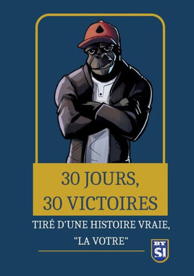30 Jours, 30 Victoires: Tiré D'Une Histoire Vrai... "La Votre" (French Edition)