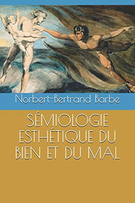 SEMIOLOGIE ESTHETIQUE DU BIEN ET DU MAL (French Edition)