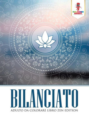 Bilanciato: Adulto Da Colorare Libro Zen Edition (Italian Edition)