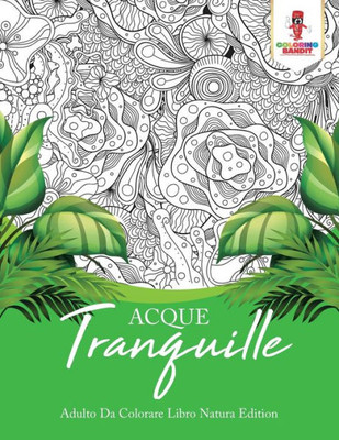 Acque Tranquille: Adulto Da Colorare Libro Natura Edition (Italian Edition)