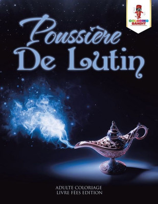 Poussière De Lutin : Adulte Coloriage Livre Fées Edition (French Edition)