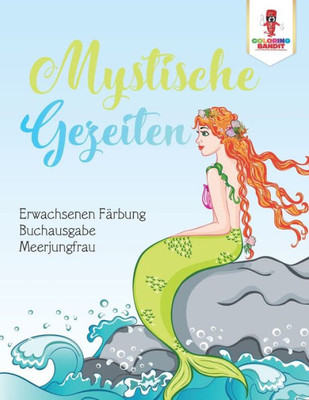 Mystische Gezeiten: Erwachsenen Färbung Buchausgabe Meerjungfrau (German Edition)