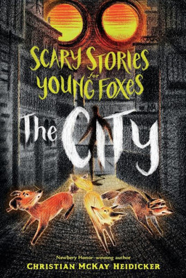 Scary Stories For Young Foxes: The City (Scary Stories For Young Foxes, 2)