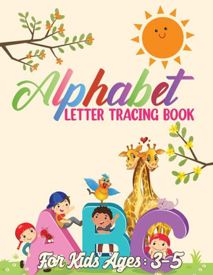 Alphabet Letter Tracing Book For Kids 3-5: Activity Book For Children