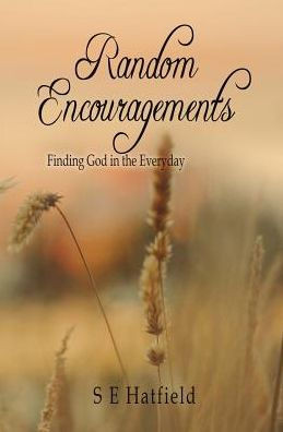 Random Encouragements: Finding God In The Everyday
