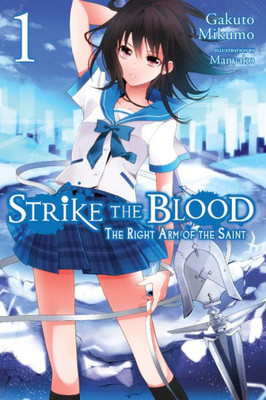Strike The Blood, Vol. 1: The Right Arm Of The Saint - Light Novel (Strike The Blood (Light Novel), 1)