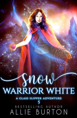 Snow Warrior White: A Glass Slipper Adventure Book 5