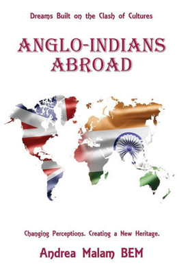 Anglo-Indians Abroad: Dreams Built On The Clash Of Cultures