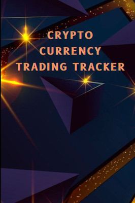 Crypto Currency Trading Tracker: Cryptocurrency Coin Tracker For Your Portofolio Investory Stock Trading Log Book