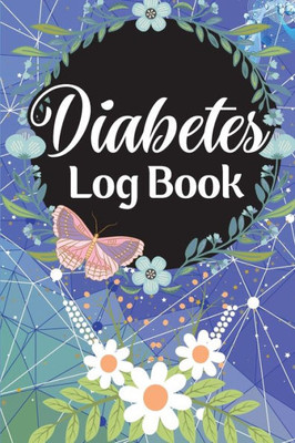 Diabetes Log Book: Diabetic Glucose Monitoring Journal Book, 2-Year Blood Sugar Level Recording Book, Daily Tracker With Notes, Breakfast, Lunch, Dinner, Bed Before & After Tracking