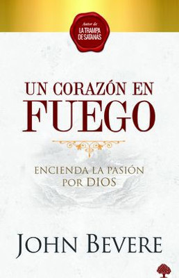 Un Corazon De Fuego: Encienda La Pasión Por Dios (Spanish Edition)