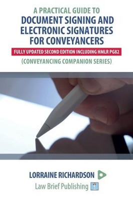 A Practical Guide To Document Signing And Electronic Signatures For Conveyancers  2Nd Edition