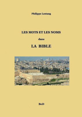 Les Mots Et Les Noms Dans La Bible (French Edition)