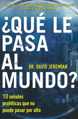 ¿Qué Le Pasa Al Mundo?: Diez Señales Proféticas Que No Puede Pasar Por Alto (Spanish Edition)