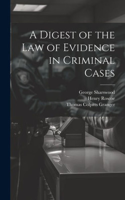 A Digest Of The Law Of Evidence In Criminal Cases