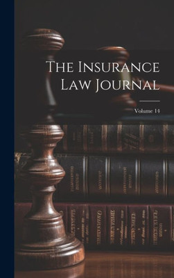 The Insurance Law Journal; Volume 14