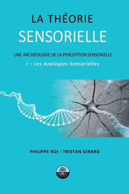La Théorie Sensorielle: I- Les Analogies Sensorielles (French Edition)