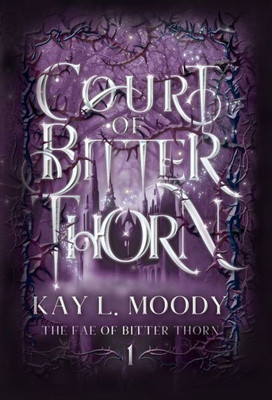Court Of Bitter Thorn (The Fae Of Bitter Thorn)