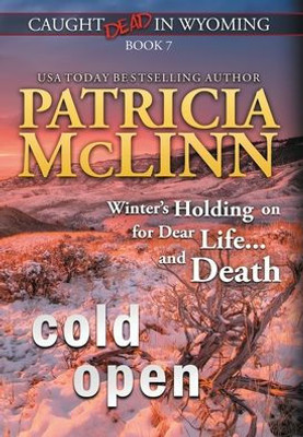Cold Open (Caught Dead In Wyoming, Book 7)