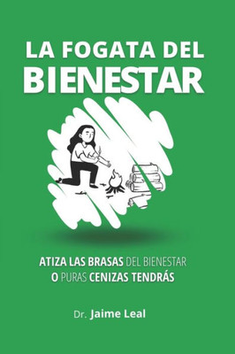 La Fogata Del Bienestar: Cómo Atizar Las Brasas Del Bienestar Y Encender La Llama De La Felicidad (Spanish Edition)