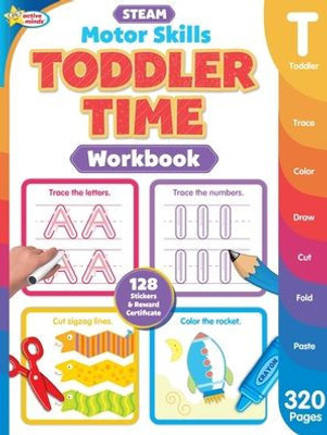 Toddler Time Steam Motor Skills Workbook: Learn To Write And Practice Letters, Numbers, Lines And Shapes | Scissor Skills And Pen Control - 320 Pages (Preschool Ages 2 To 4) (1001 Activity Books)