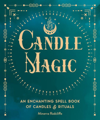 Candle Magic: An Enchanting Spell Book Of Candles And Rituals (Volume 4) (Pocket Spell Books, 4)