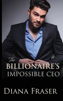 The Billionaire's Impossible Ceo (The British Billionaires)