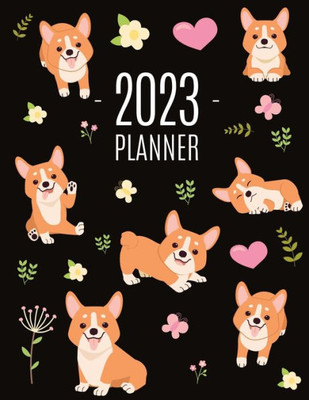 Corgi Planner 2023: Daily Organizer: January-December (12 Months) Beautiful Agenda With Adorable Dogs