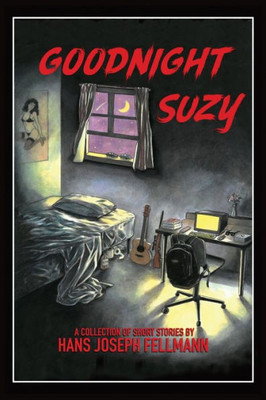 Goodnight Suzy: A Collection Of Short Stories