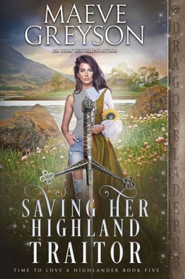 Saving Her Highland Traitor (Time To Love A Highlander)