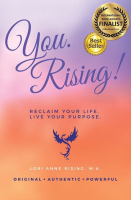 You. Rising!: Reclaim Your Life. Live Your Purpose