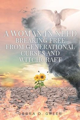 A Woman In Need Breaking Free From Generational Curses And Witchcraft