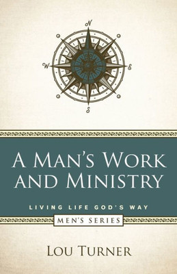 A Man's Work And Ministry (Living Life God's Way)