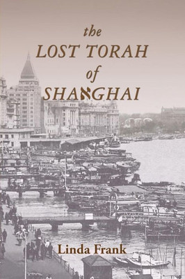 The Lost Torah Of Shanghai