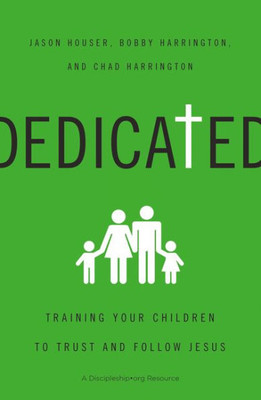 Dedicated: Training Your Children To Trust And Follow Jesus