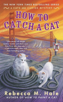How To Catch A Cat (Cats And Curios Mystery)