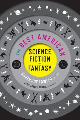The Best American Science Fiction And Fantasy 2016