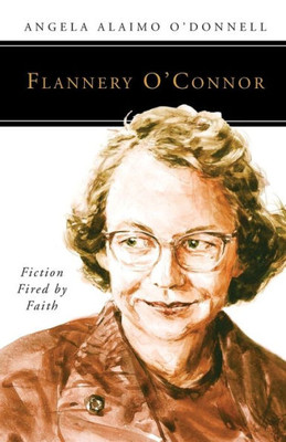 Flannery O'Connor: Fiction Fired By Faith (People Of God)