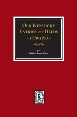 Old Kentucky Entries And Deeds, 1779-1853.