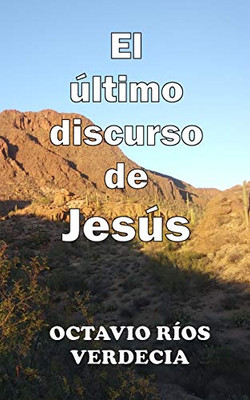 El ultimo discurso de Jesus (Spanish Edition)
