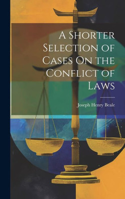 A Shorter Selection Of Cases On The Conflict Of Laws