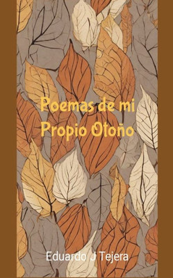 Poemas De Mi Propio Otoño (Spanish Edition)